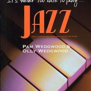 Pam Wedgwood It's Never Too Late To Play Jazz