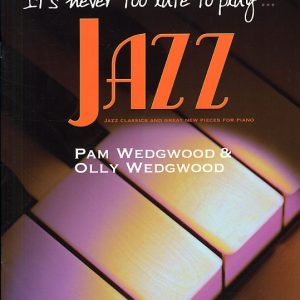 Pam Wedgwood It's Never Too Late To Play Jazz