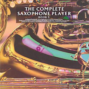 The Complete Saxophone Player Book 3