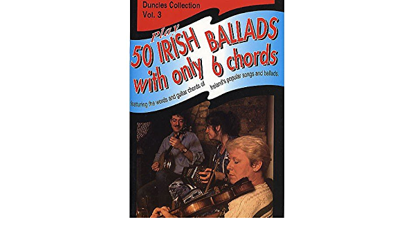 Play 50 Irish Ballads With Only 6 Chords Volume 3