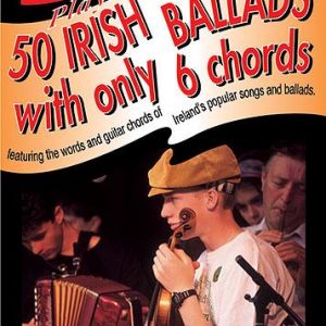 Play 50 Irish Ballads With Only 6 Chords Volume 2